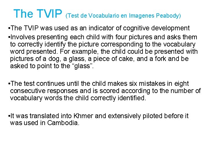 The TVIP (Test de Vocabulario en Imagenes Peabody) • The TVIP was used as