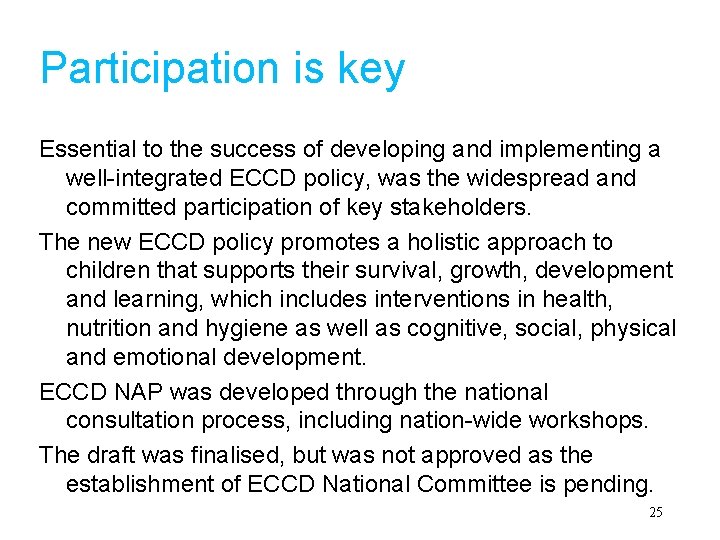 Participation is key Essential to the success of developing and implementing a well-integrated ECCD