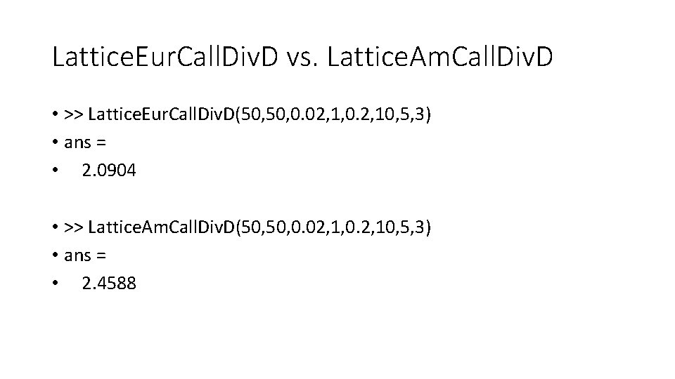 Lattice. Eur. Call. Div. D vs. Lattice. Am. Call. Div. D • >> Lattice.