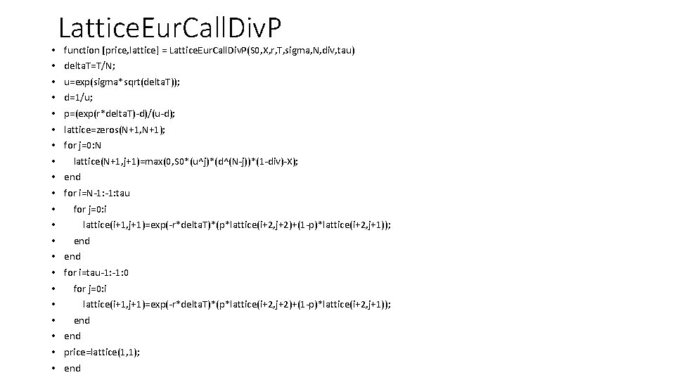  • • • • • • Lattice. Eur. Call. Div. P function [price,