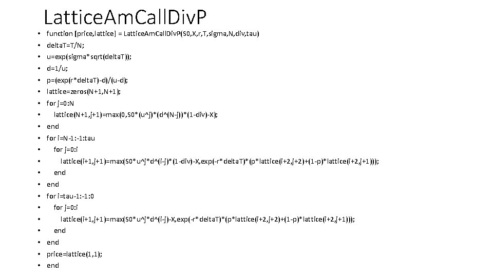 • • • • • • Lattice. Am. Call. Div. P function [price,