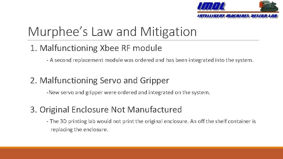 Murphee’s Law and Mitigation 1. Malfunctioning Xbee RF module - A second replacement module