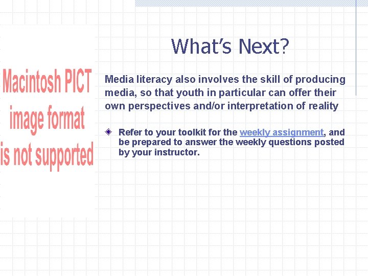 What’s Next? Media literacy also involves the skill of producing media, so that youth