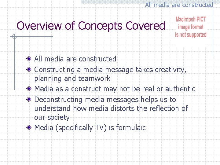All media are constructed Overview of Concepts Covered All media are constructed Constructing a