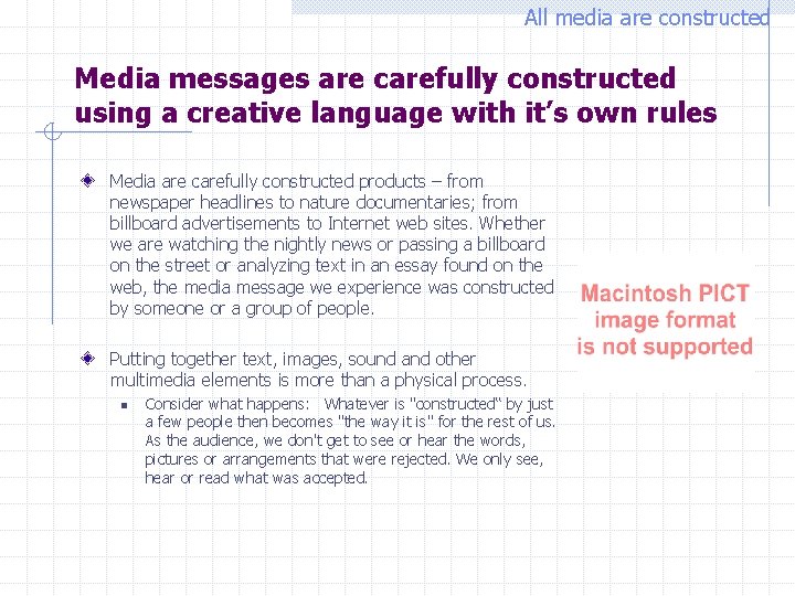 All media are constructed Media messages are carefully constructed using a creative language with