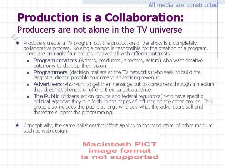 All media are constructed Production is a Collaboration: Producers are not alone in the