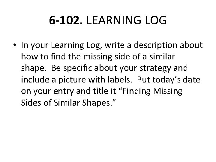 6 -102. LEARNING LOG • In your Learning Log, write a description about how