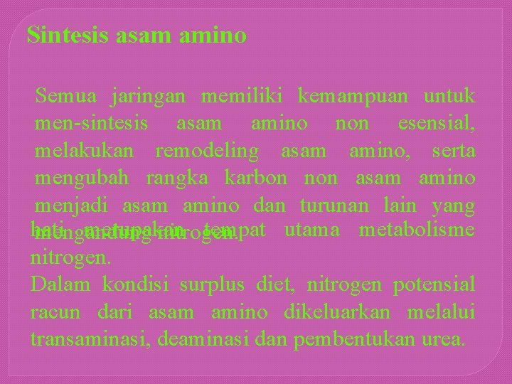 Sintesis asam amino Semua jaringan memiliki kemampuan untuk men-sintesis asam amino non esensial, melakukan