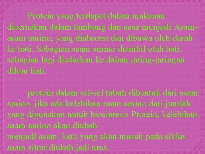 Protein yang terdapat dalam makanan dicernakan dalam lambung dan usus menjadi Asamasam amino, yang