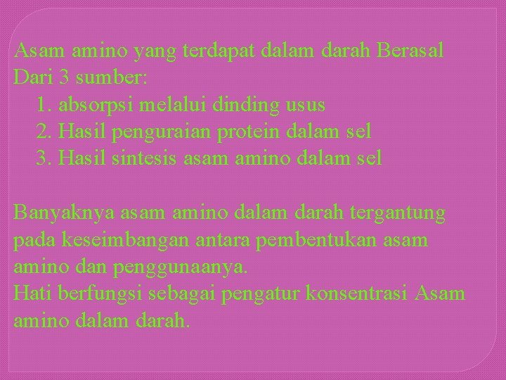 Asam amino yang terdapat dalam darah Berasal Dari 3 sumber: 1. absorpsi melalui dinding