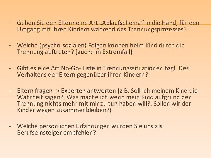  • Geben Sie den Eltern eine Art „Ablaufschema“ in die Hand, für den