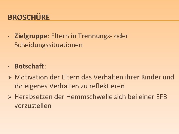 BROSCHÜRE • Zielgruppe: Eltern in Trennungs- oder Scheidungssituationen • Botschaft: Motivation der Eltern das