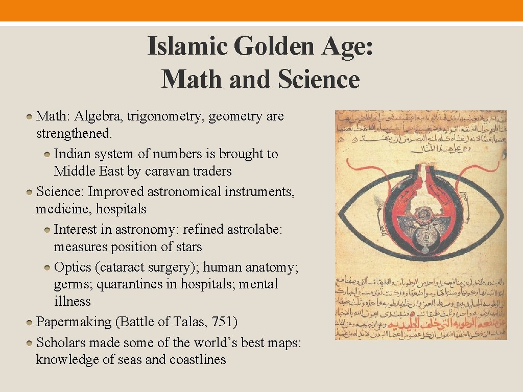 Islamic Golden Age: Math and Science Math: Algebra, trigonometry, geometry are strengthened. Indian system