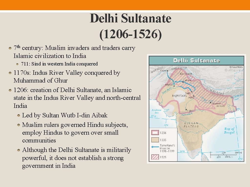 Delhi Sultanate (1206 -1526) 7 th century: Muslim invaders and traders carry Islamic civilization