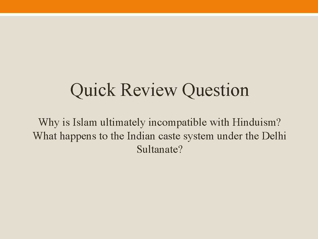 Quick Review Question Why is Islam ultimately incompatible with Hinduism? What happens to the
