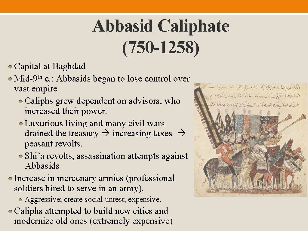 Abbasid Caliphate (750 -1258) Capital at Baghdad Mid-9 th c. : Abbasids began to