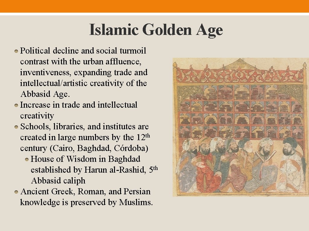 Islamic Golden Age Political decline and social turmoil contrast with the urban affluence, inventiveness,