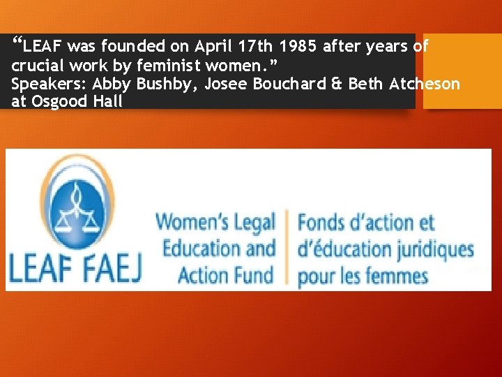 “LEAF was founded on April 17 th 1985 after years of crucial work by “LEAF was founded on April 17 th 1985 after years of crucial work by