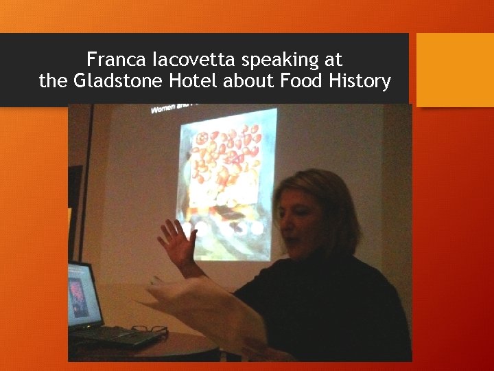 Franca Iacovetta speaking at the Gladstone Hotel about Food History Franca Iacovetta speaking at the Gladstone Hotel about Food History
