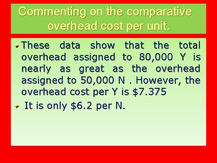 Commenting on the comparative overhead cost per unit. These data show that the total