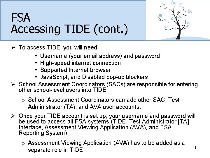FSA Accessing TIDE (cont. ) Ø To access TIDE, you will need: • Username
