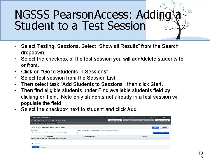 NGSSS Pearson. Access: Adding a Student to a Test Session • Select Testing, Sessions,