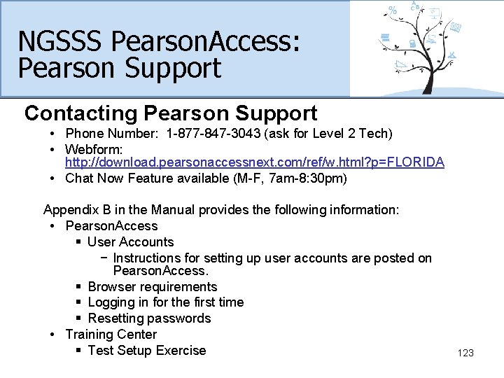 NGSSS Pearson. Access: Pearson Support Contacting Pearson Support • Phone Number: 1 -877 -847