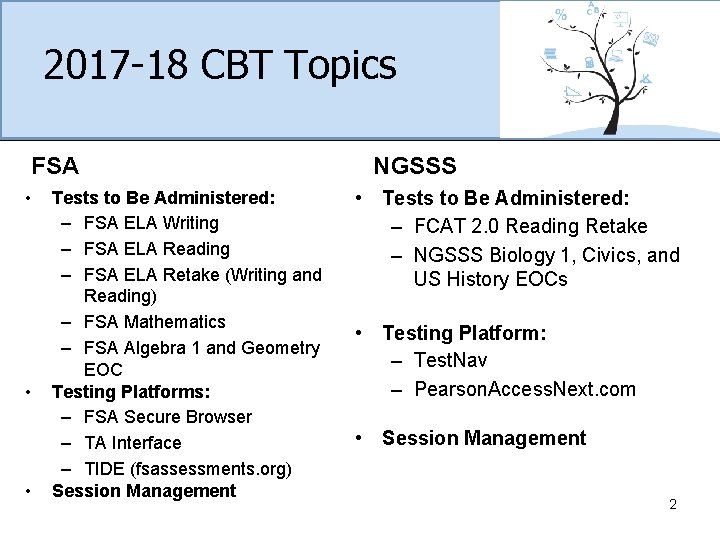 2017 -18 CBT Topics FSA • • • Tests to Be Administered: – FSA