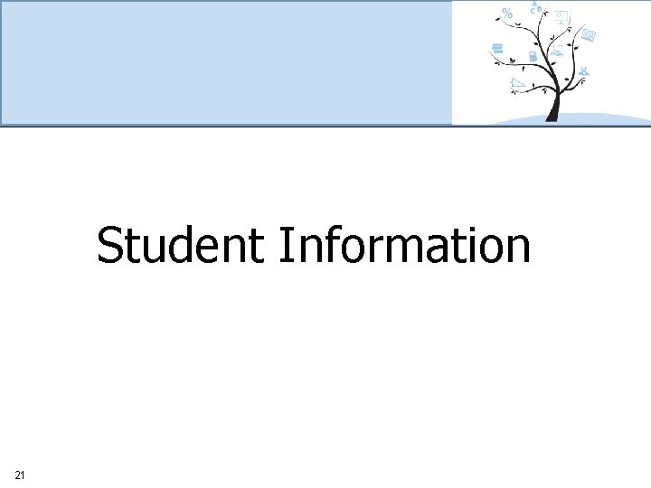 Student Information 21 
