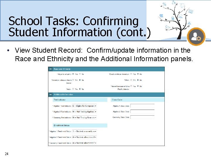 School Tasks: Confirming Student Information (cont. ) • View Student Record: Confirm/update information in