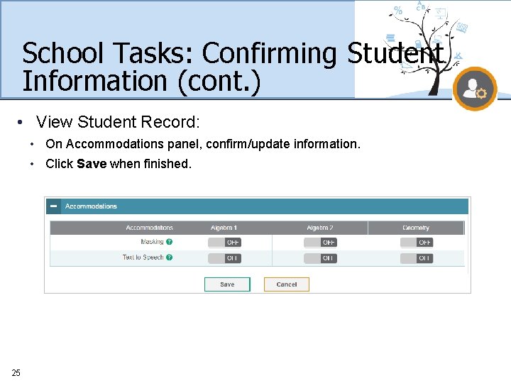 School Tasks: Confirming Student Information (cont. ) • View Student Record: • On Accommodations