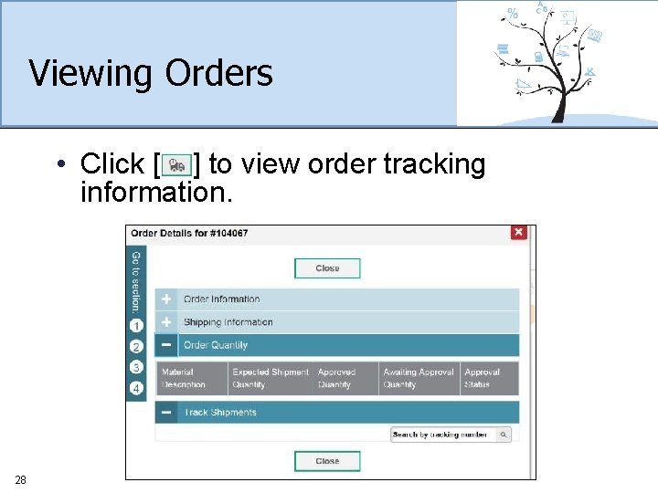 Viewing Orders • Click [ ] to view order tracking information. 28 