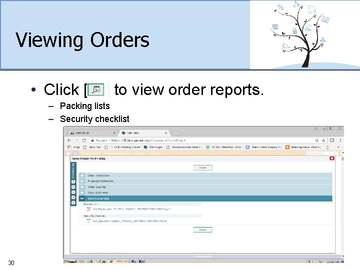 Viewing Orders • Click [ ] to view order reports. – Packing lists –