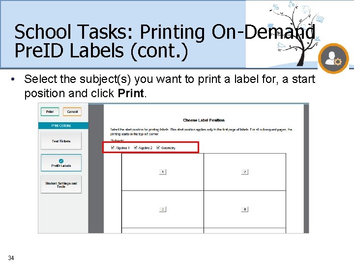 School Tasks: Printing On-Demand Pre. ID Labels (cont. ) • Select the subject(s) you