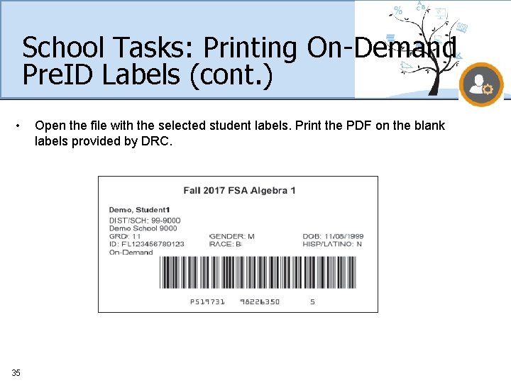 School Tasks: Printing On-Demand Pre. ID Labels (cont. ) • 35 Open the file