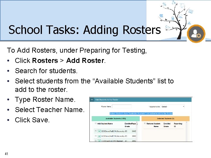 School Tasks: Adding Rosters To Add Rosters, under Preparing for Testing, • Click Rosters