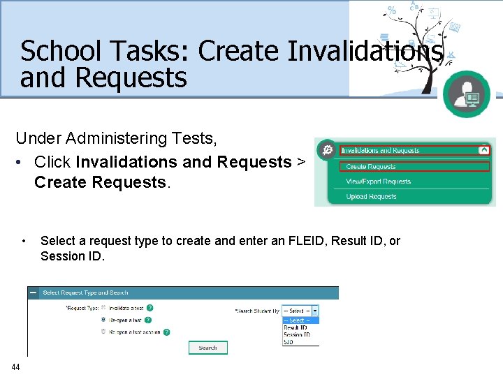 School Tasks: Create Invalidations and Requests Under Administering Tests, • Click Invalidations and Requests