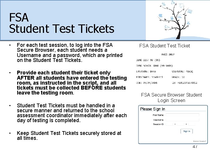 FSA Student Test Tickets • For each test session, to log into the FSA