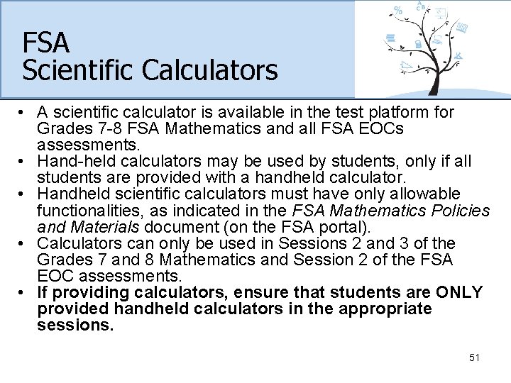 FSA Scientific Calculators • A scientific calculator is available in the test platform for