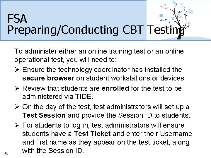 FSA Preparing/Conducting CBT Testing 54 To administer either an online training test or an