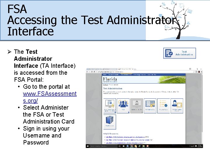 FSA Accessing the Test Administrator Interface Ø The Test Administrator Interface (TA Interface) is
