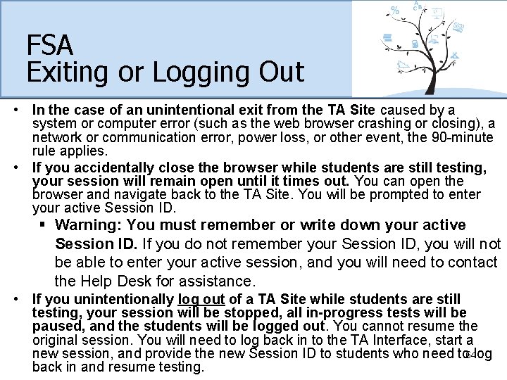 FSA Exiting or Logging Out • In the case of an unintentional exit from