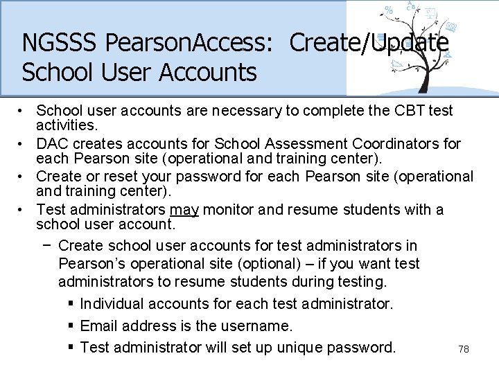 NGSSS Pearson. Access: Create/Update School User Accounts • School user accounts are necessary to