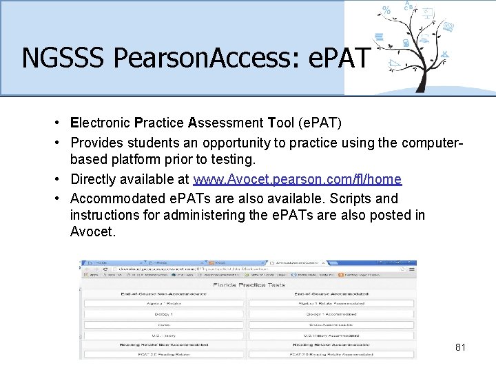 NGSSS Pearson. Access: e. PAT • Electronic Practice Assessment Tool (e. PAT) • Provides