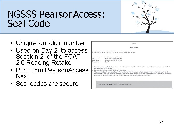 NGSSS Pearson. Access: Seal Code • Unique four-digit number • Used on Day 2,