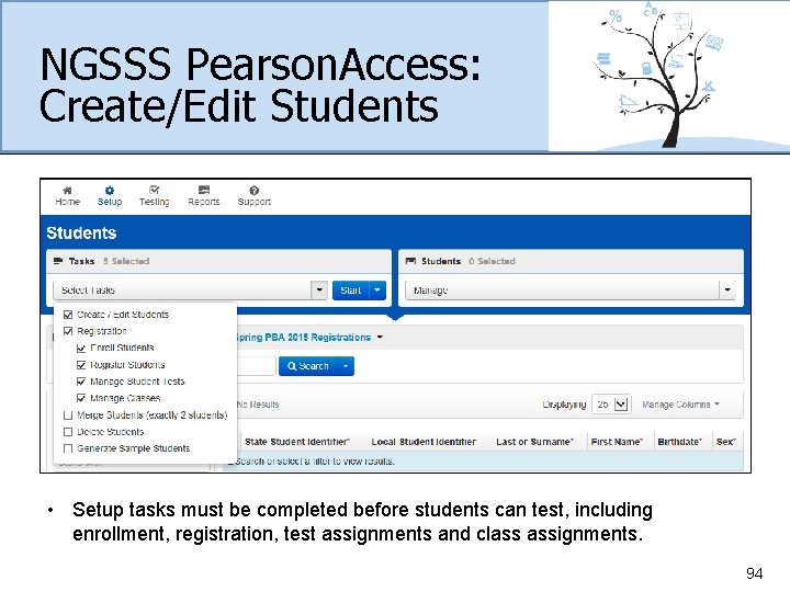 NGSSS Pearson. Access: Create/Edit Students • Setup tasks must be completed before students can