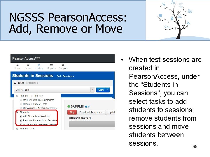 NGSSS Pearson. Access: Add, Remove or Move (cont. ) • When test sessions are