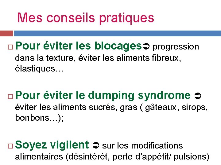 Mes conseils pratiques Pour éviter les blocages progression dans la texture, éviter les aliments