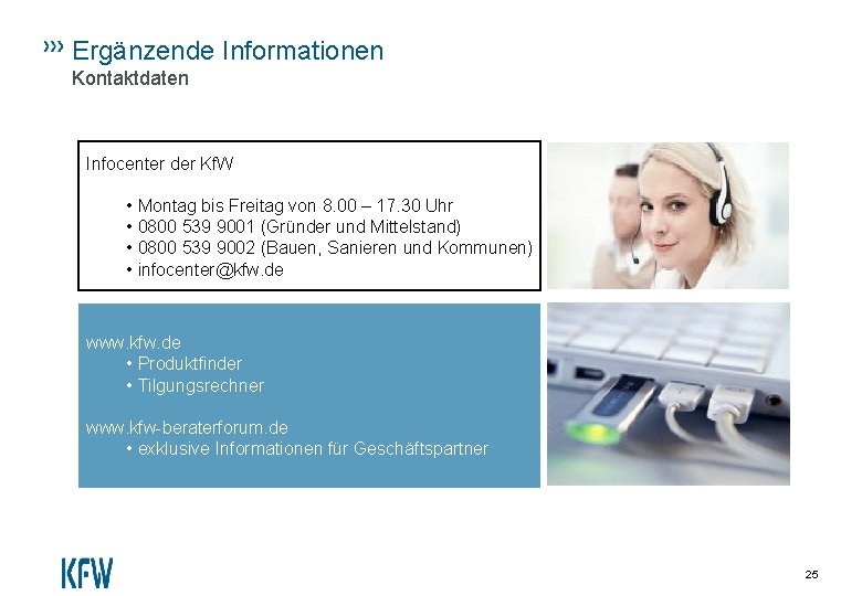 Ergänzende Informationen Kontaktdaten Infocenter der Kf. W • Montag bis Freitag von 8. 00