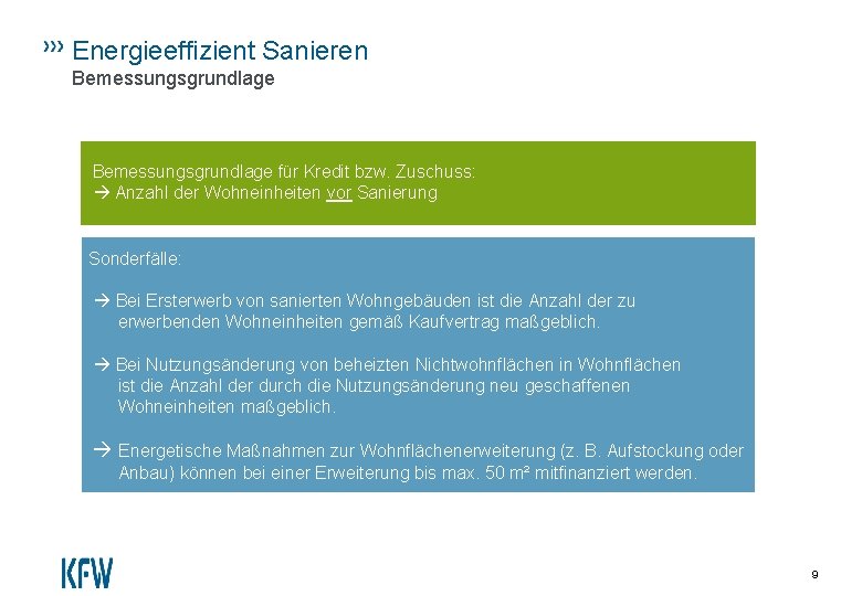 Energieeffizient Sanieren Bemessungsgrundlage für Kredit bzw. Zuschuss: Anzahl der Wohneinheiten vor Sanierung Sonderfälle: Bei